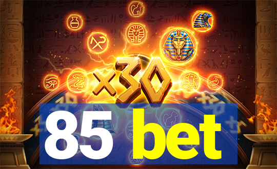 85 bet